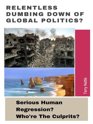 cover image of Relentless Dumbing Down of Global Politics?